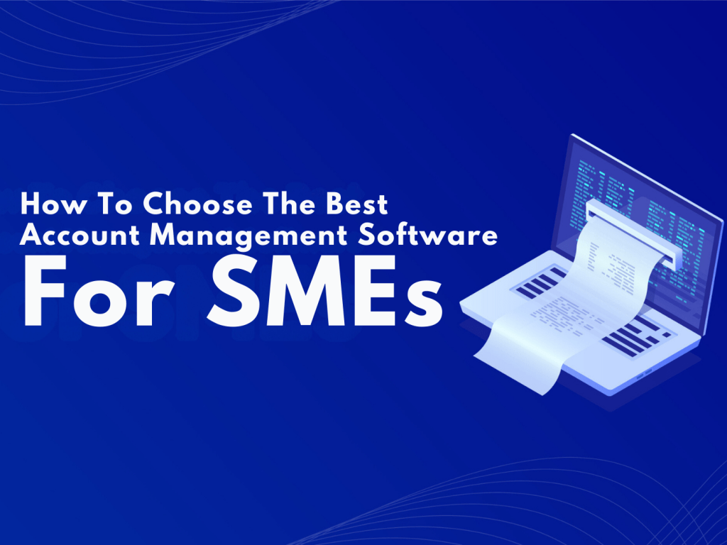 How To Choose The Best Account Management Software For SMEs?