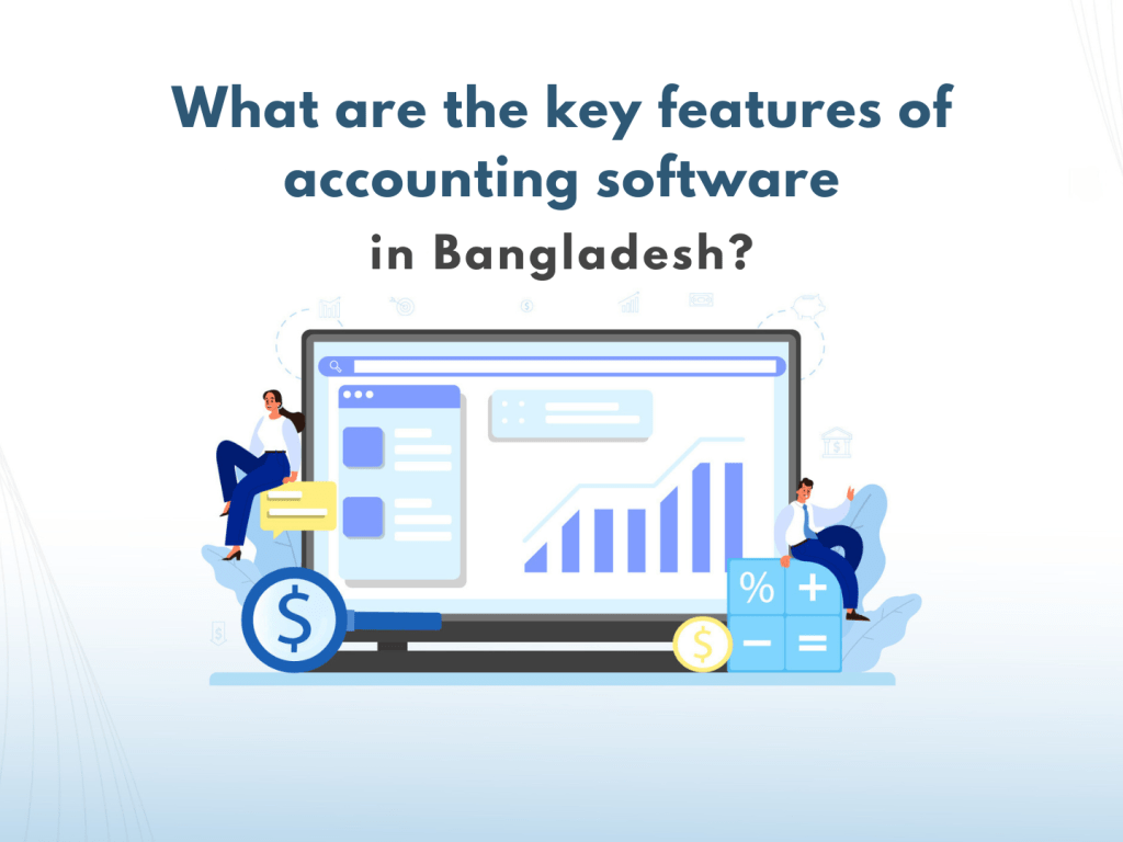 What are the key features of accounting software in Bangladesh?