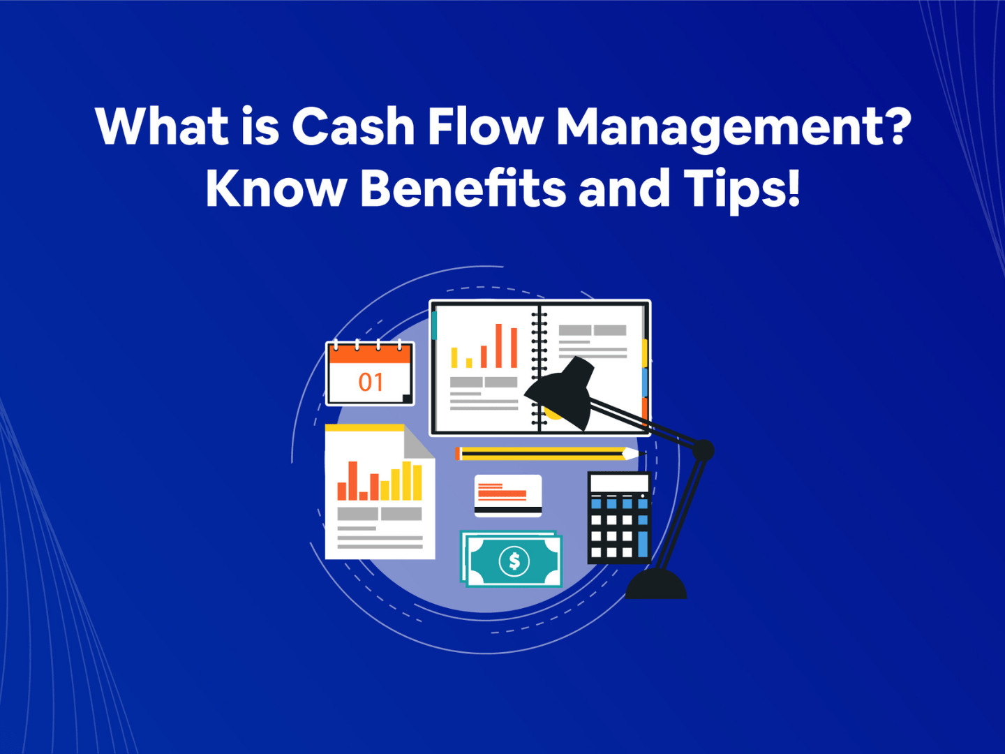 What is cash flow management? Know Benefits & Tips