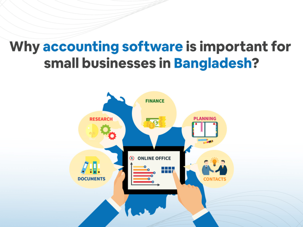 why accounting software is important for small businesses in Bangladesh?