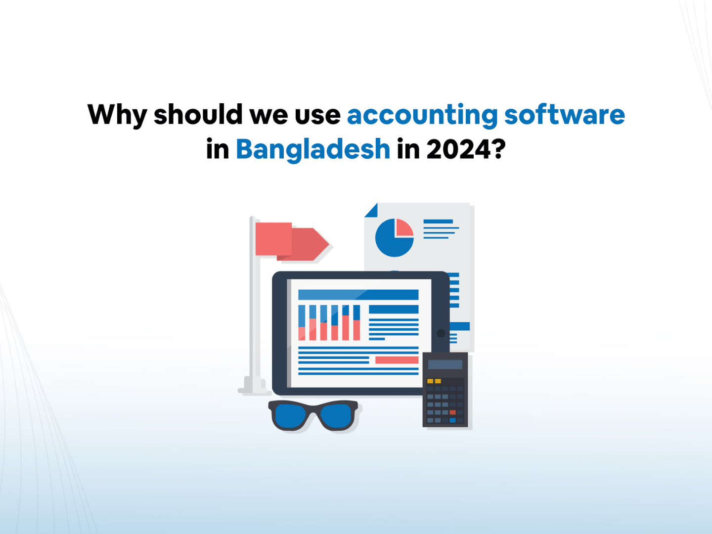 why should use accounting software in bangladesh in 2024.